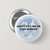 SETZEN SIE MICH NICHT IN DIE UNKRÄUTER EIN! BUTTON (Vorne & Hinten)