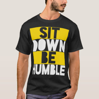 Setzen Sie sich in bescheidenes, inspirierendes Si T-Shirt