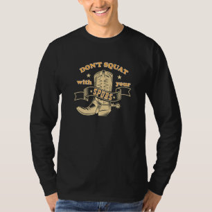 Setzen Sie sich nicht mit Ihrem Sporen-Sprichwort- T-Shirt