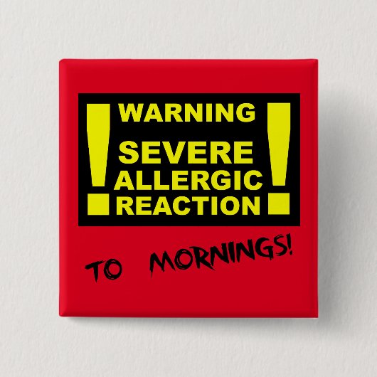 Sever Allergische Reaktion to Mornings Funny Butto Button (Vorderseite)