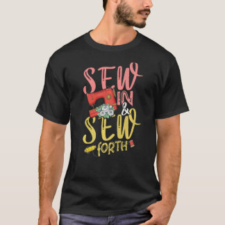 Sew In Sew Forth for a Tailors Sewers Women Quilte T-Shirt