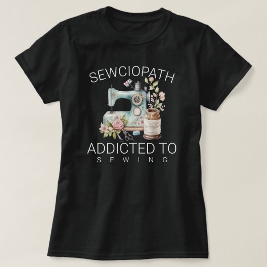 Sewciopath – Addicted to Sewing T-Shirt (Design vorne)