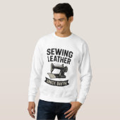 Sewing Leather Since Birth Funny Leatherworker Sweatshirt (Vorne ganz)