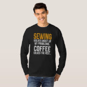 Sewing Solves My Problems Coffee  Quilting Quilter T-Shirt (Vorne ganz)