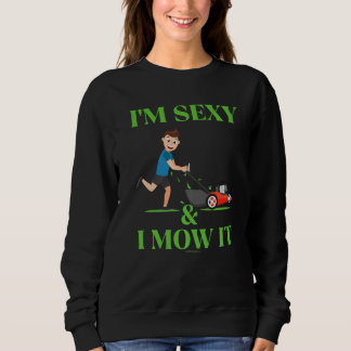 Sexy And I Mow It Lawn Mower Landscape  3 Sweatshirt