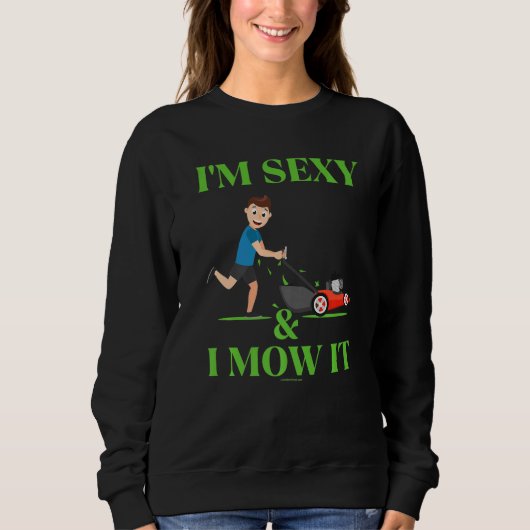 Sexy And I Mow It Lawn Mower Landscape  3 Sweatshirt (Vorderseite)