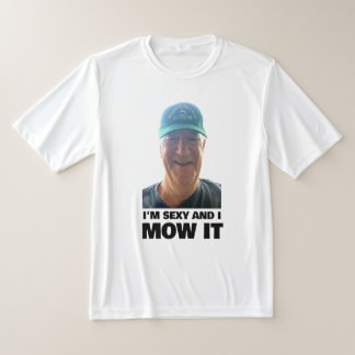 Sexy & I Mow It 3 T-Shirt