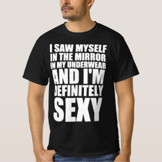 Sexy Spiegel lustiger Spruch T-Shirt