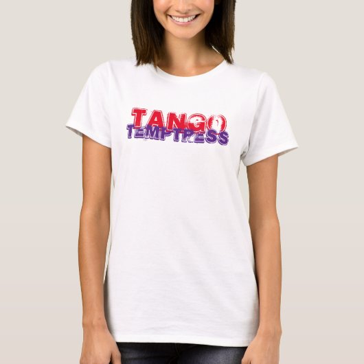 Sexy Tango Temptress T-Shirt (Vorderseite)