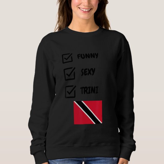 Sexy  Trini  Trinidad Trinidadian Flag Pride Sweatshirt (Vorderseite)