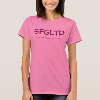 SFGLTD ( super lustiges Mädchen, das gerne trinken T-Shirt