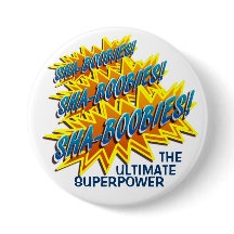 Sha-Dummköpfe! Knopf