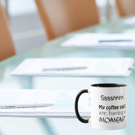 Sha, mein Kaffee und ich haben einen Moment Zeit Tasse