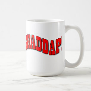 Shaddap! Tasse