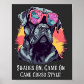 Shades On, Game On - Cane Corso Style! Poster (Vorne)