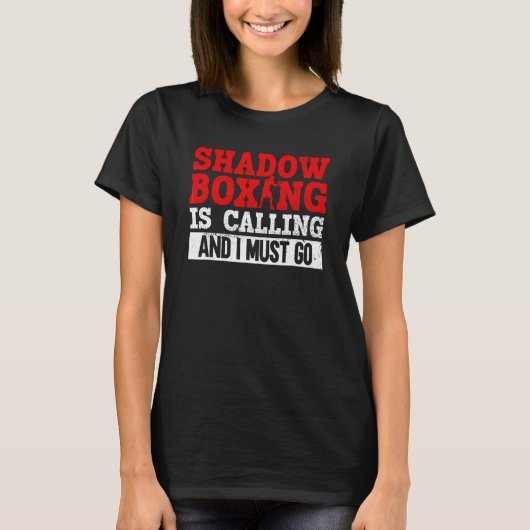 Shadow Boxing Is Calling And I Must Go Shadow Box T-Shirt (Vorderseite)