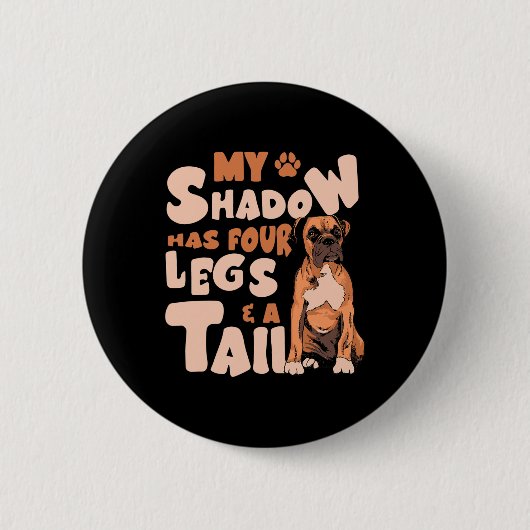 Shadow hat vier Beine und einen Schwanz - American Button (Vorderseite)