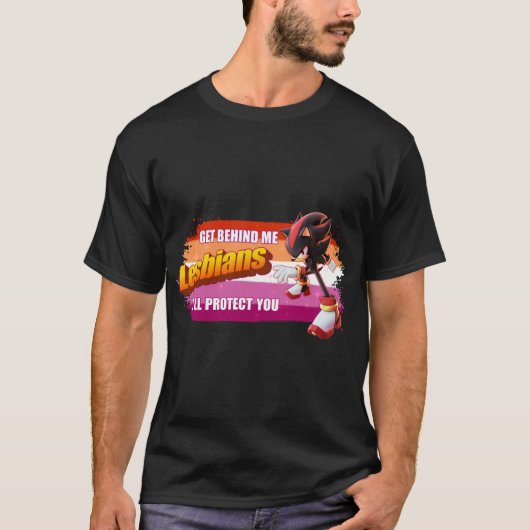 Shadow the Hedgehog Get Behind Me Lesbians Ill Pro T-Shirt (Vorderseite)