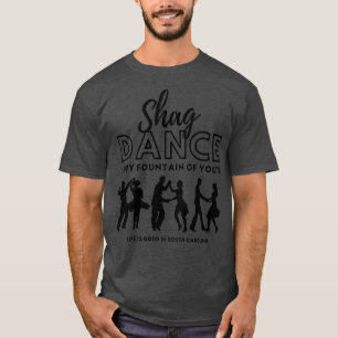 Shag Dance ist mein Springbrunnen der Jugend in So T-Shirt