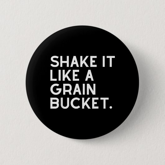 Shake Like A Grain Bucket Western Cowboy Ranch Button (Vorderseite)
