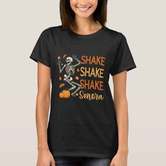 Shake Shake Shake Senora Funny Skeleton Pumpkin Ha T-Shirt (Vorderseite)