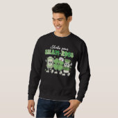 Shake Your Shamrocks Sham rocs St Patrick's Day Nu Sweatshirt (Vorne ganz)