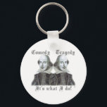 Shakespeare - Das ist, was ich tue! Schlüsselanhänger<br><div class="desc">Wenn du Shakespeare gespielt hast,  musst du dieses Design bekommen. Schließlich ist das Leben voller Komödie und Tragödie.</div>