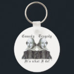 Shakespeare - Das ist, was ich tue! Schlüsselanhänger<br><div class="desc">Wenn du Shakespeare gespielt hast,  musst du dieses Design bekommen. Schließlich ist das Leben voller Komödie und Tragödie.</div>