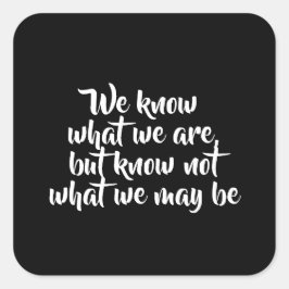 Shakespeare Inspiration Life Zitat Quadratischer Aufkleber