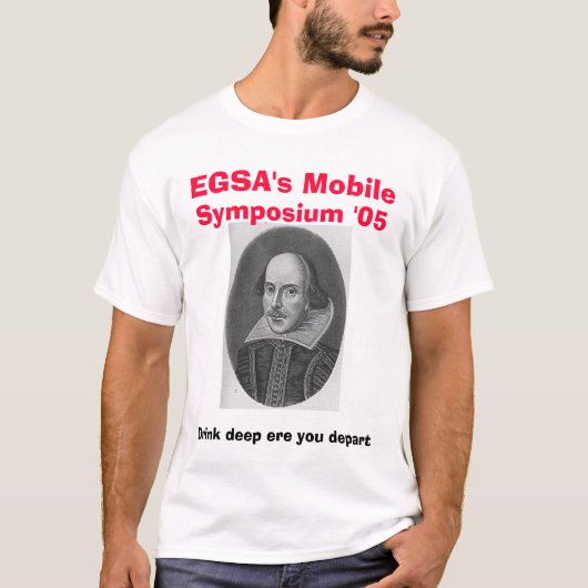Shakespeare, Mobile EGSAS, Symposium '05, Drin… T-Shirt (Vorderseite)