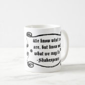 Shakespeare-Zitat, wissen, was wir Tasse sind (VorderseiteRechts)