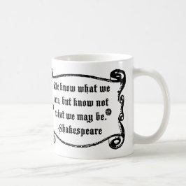 Shakespeare-Zitat, wissen, was wir Tasse sind