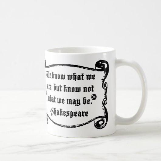 Shakespeare-Zitat, wissen, was wir Tasse sind (Rechts)