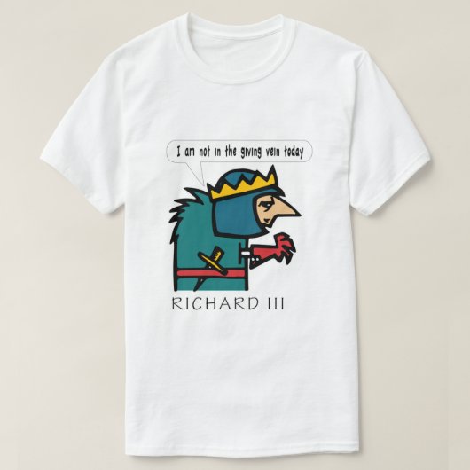Shakespeare's Richard III "I am not in the giving T-Shirt (Design vorne)