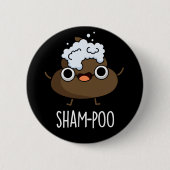 Sham-poo Funny Gekackt mit Shampoo Pun Dark BG Button (Vorderseite)