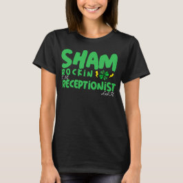 Sham Rockin The Receptionist Life St Patricks Day T-Shirt