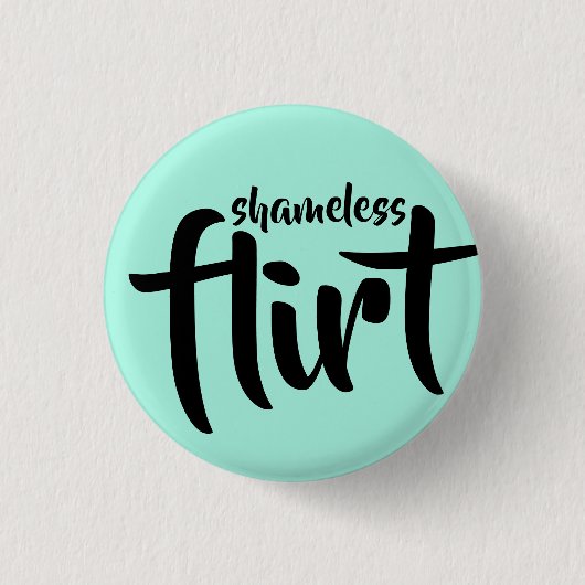 Shameless Flirt Button (Vorderseite)