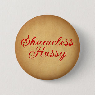 Shameless Hussy Button