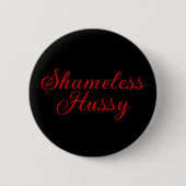 Shameless Hussy Button (Vorderseite)