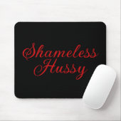 Shameless Hussy Mousepad (Mit Mouse)