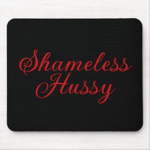 Shameless Hussy Mousepad