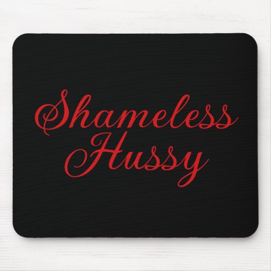 Shameless Hussy Mousepad (Vorne)