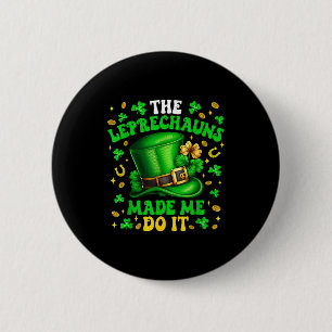 Shamrock Kobolde haben mich dazu gebracht St Patri Button
