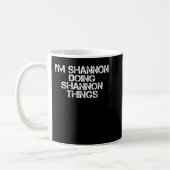 SHANNON MACHT SHANNON DINGE Funny Birthday Gi Kaffeetasse (Links)