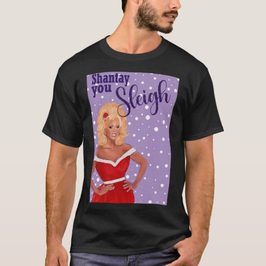 Shantay you Sleigh RuPaul Drag Race Christmas Card T-Shirt (Vorderseite)