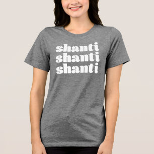 Shanti Shanti Shanti Shanti T - Shirt
