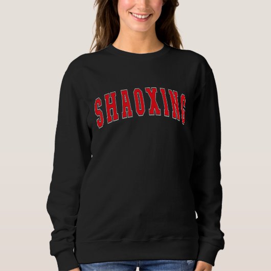Shaoxing China Proud Chinese Vacation Souvenir Sha Sweatshirt (Vorderseite)