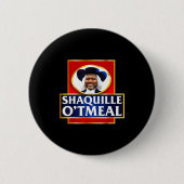 Shaquille Oatmeal Funny Meme Button (Vorderseite)