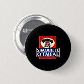 Shaquille Oatmeal Funny Meme  Button (Vorne & Hinten)