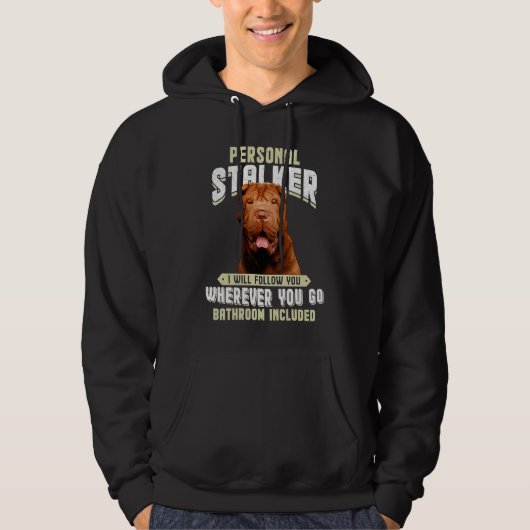 Shar Pei Personal Stalker I Will Follow You Wherev Hoodie (Vorderseite)